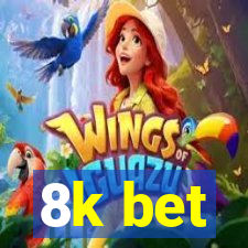 8k bet